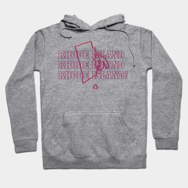 Rhode Island, Rhode Island, Rhode Island! Hoodie by Ignition